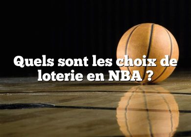 Quels sont les choix de loterie en NBA ?